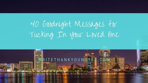 40 Goodnight Messages for Tucking In Your Loved One