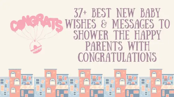 94 New Baby Wishes: Shower the Happy Parents with Congratulations