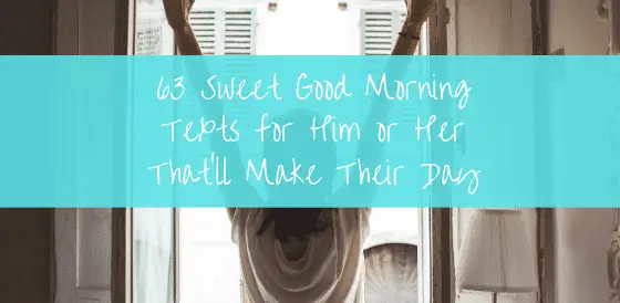63 Sweet Good Morning Texts for Him or Her That’ll Make Their Day