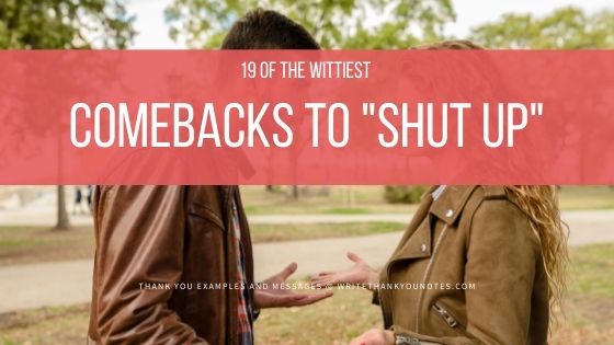 19 of The Wittiest Comebacks to “Shut Up”