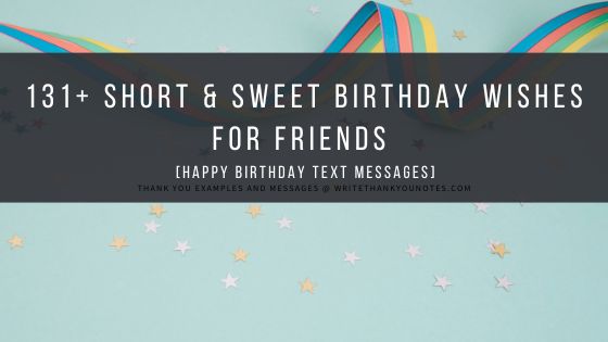 131+ Short & Sweet Birthday Wishes for Friends [Happy Birthday Text Messages]