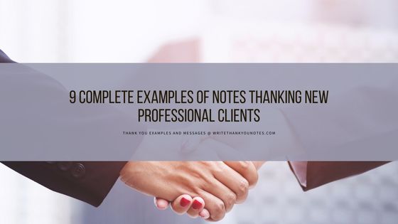 9 Complete Examples of Notes Thanking New Professional Clients