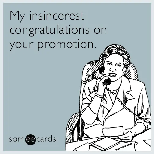 "my insincerest congratulations on your promotion"