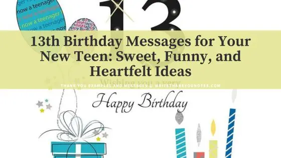 13th Birthday Messages for Your New Teen: Sweet, Funny, and Heartfelt Ideas