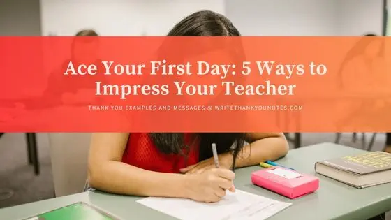 Ace Your First Day: 5 Ways to Impress Your Teacher