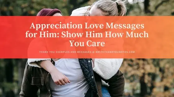 Appreciation Love Messages for Him: Show Him How Much You Care