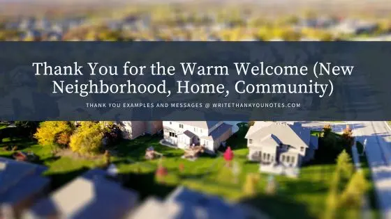 25 Thank You for the Warm Welcome (New Neighborhood, Home, Community) Examples