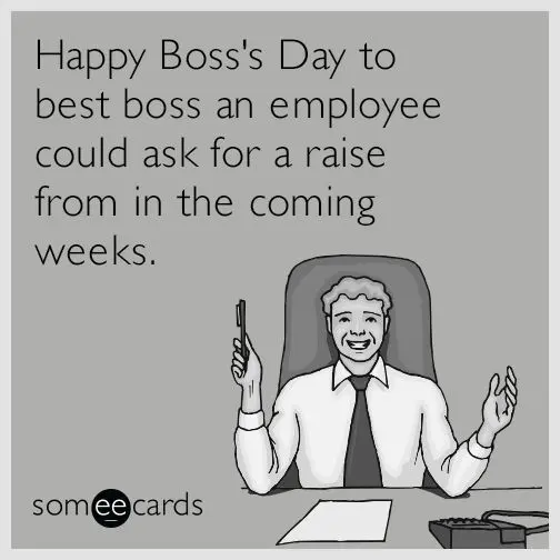 Boss Day messages and memes to show your boss how much you appreciate them when they give you a raise. 