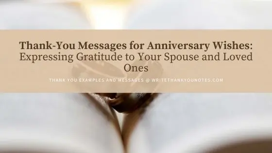 Thank-You Messages for Anniversary Wishes: Expressing Gratitude to Your Spouse and Loved Ones