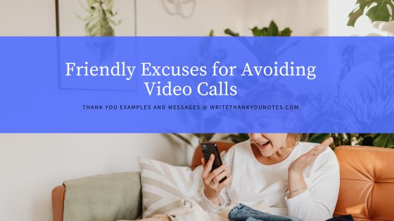 Fun and Friendly Excuses for Avoiding Video Calls
